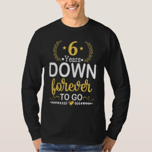 6 Years Down Forever To Go Wedding Marry Memory Hu T-Shirt