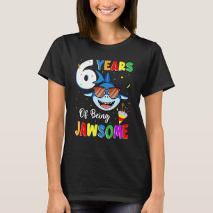 6 Years Of Being Jawsome Shark 6th Birthday 6 Year T-Shirt