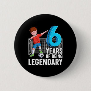 6 Years Of Being Legendary Cool Soccer Boy 6th Bir Cm Round Badge