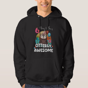 6 Years Of Being Otterly Awesome Sea Otter Sixth B Hoodie