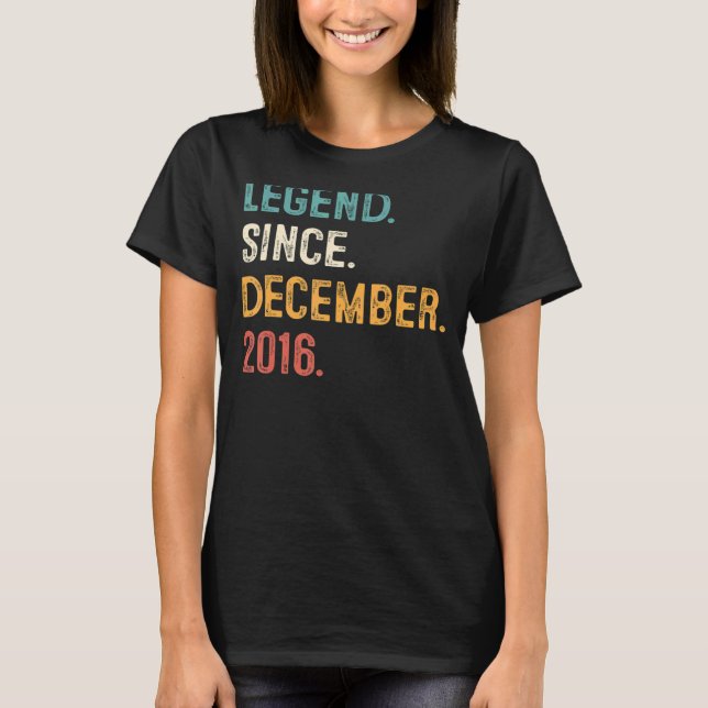 6 Years Old  Legend Since December 2016 6th Birthd T-Shirt (Front)