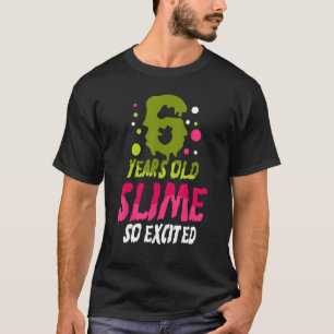 6 Years Old Slime So Exited Green Blue Slime Birth T-Shirt