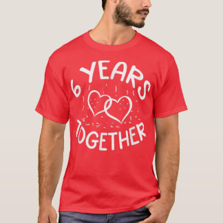 6 Years Together 6th Love Anniversary Happy Husban T-Shirt