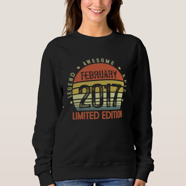 6 Yrs Old B day Legend Awesome Epic February 2017  Sweatshirt (Front)