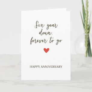 6st Anniversary – Six Year Down Forever to Go Card