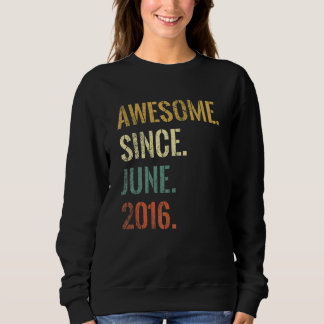 6th Birthday 6 Year Old Awesome Since June 2016 Sweatshirt