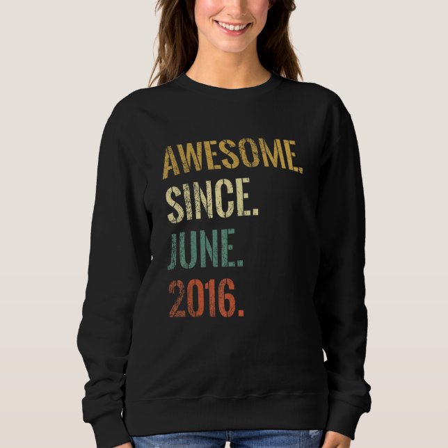6th Birthday 6 Year Old Awesome Since June 2016 Sweatshirt (Front)
