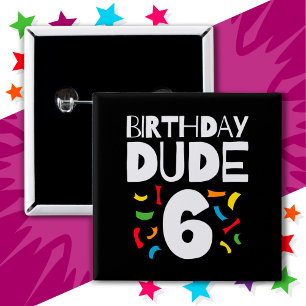 6th Birthday 6 Year Old Boy Party Birthday Dude 6 15 Cm Square Badge