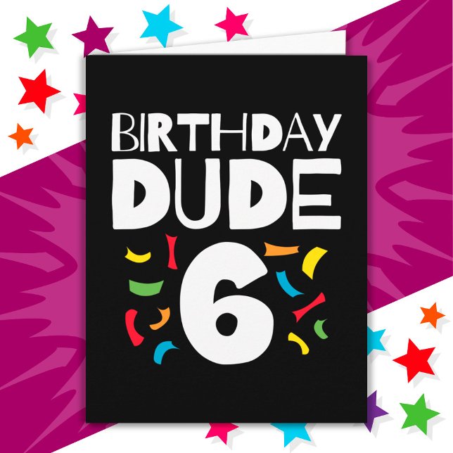 6th Birthday 6 Year Old Boy Party Birthday Dude 6 Card (Creator Uploaded)