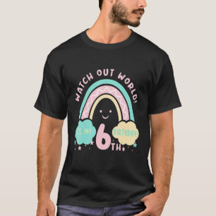 6th Birthday 6 Years Old Birthday Kids Watch out W T-Shirt