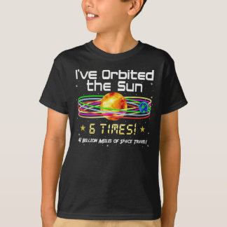 6th Birthday! 6th Orbit of the Sun! Gift T-Shirt