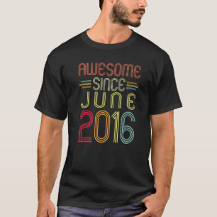 6th Birthday  Awesome Since June 2016 6 Years Old T-Shirt