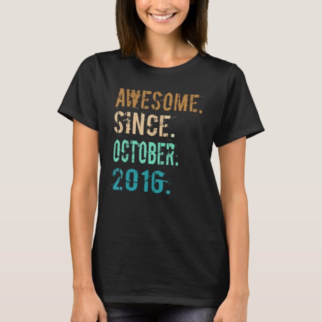 6th Birthday  Awesome Since October 2016 6 Years O T-Shirt (Front)