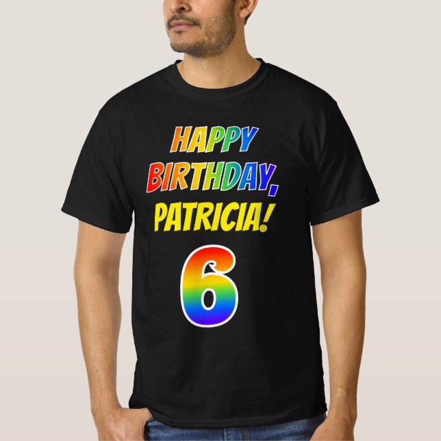 6th Birthday — Bold, Fun, Rainbow 6, Custom Name T-Shirt (Front)