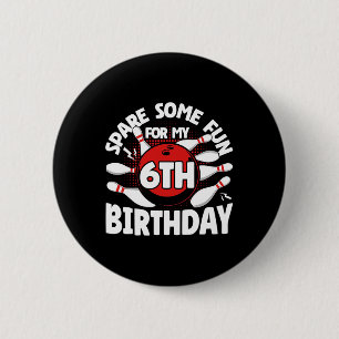 6th Birthday Bowling Spare Some Fun 6 Years Birthd Cm Round Badge