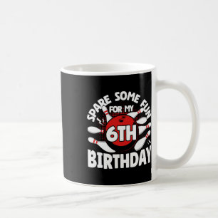 6th Birthday Bowling Spare Some Fun 6 Years Birthd Coffee Mug