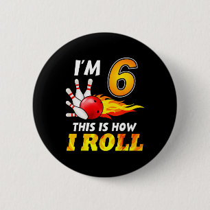 6th Birthday Bowling This Is How I Roll 6 Years Ol Cm Round Badge