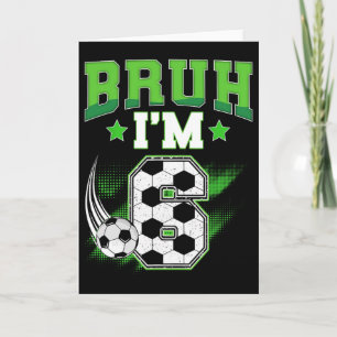 6th Birthday Boy Soccer Bruh I'm 6 Year Old Sport Card