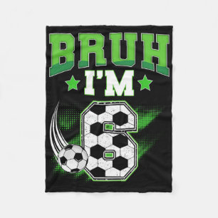 6th Birthday Boy Soccer Bruh I'm 6 Year Old Sport Fleece Blanket