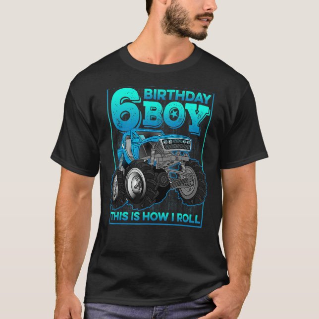 6th Birthday Boys This is how I roll Monster Truck T-Shirt (Front)