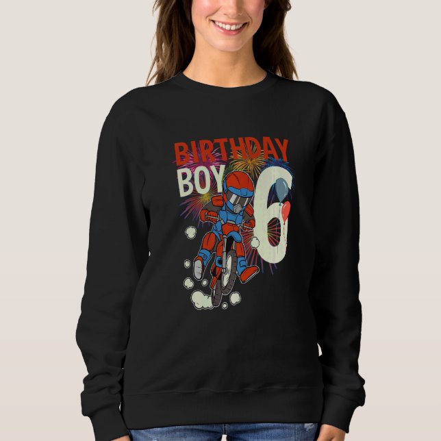 6th Birthday Dirt Bike Boy Party Offroad Biking 6  Sweatshirt (Front)