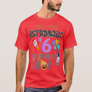 6th Birthday Gifts Birthday Boy Gifts Astronaut 6  T-Shirt