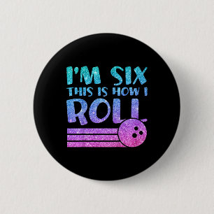 6th Birthday Girls Bowling Gift - I'm 6 This Is Ho Cm Round Badge