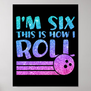 6th Birthday Girls Bowling Gift - I'm 6 This Is Ho Poster
