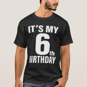 6Th Birthday It's My 6Th Birthday 6 Year Old Birth T-Shirt