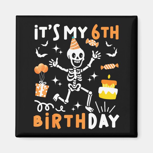 6th birthday kids funny skeleton 6th birthday magnet (Front)