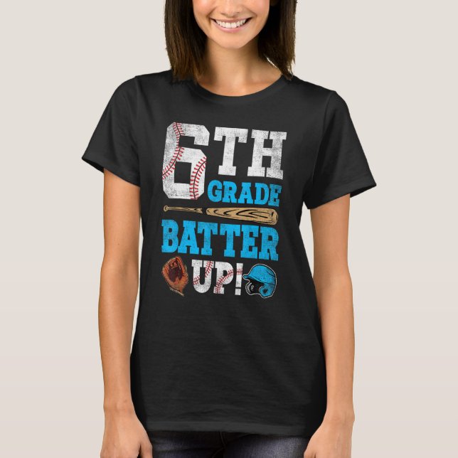 6th Grade Batter Up Baseball Back To School Sixth  T-Shirt (Front)
