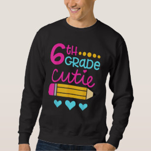 6th Grade Cutie First Day of School Back to School Sweatshirt