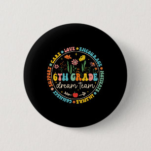 6th Grade Dream Team Ck To School Teacher Care Lov 6 Cm Round Badge