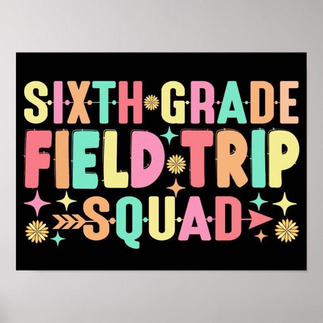 6th Grade Field Trip Squad Funny Students Teacher Poster (Front)