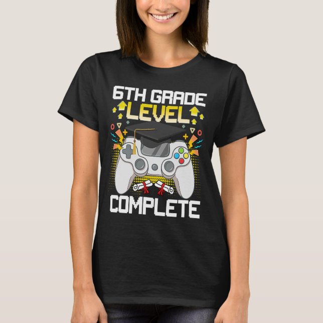 6th Grade Level Complete Class Of 2023 Graduation  T-Shirt (Front)