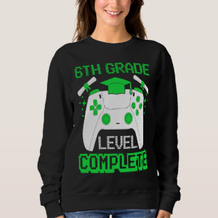 6th Grade Level Complete Gamer 6th Grade Graduatio Sweatshirt