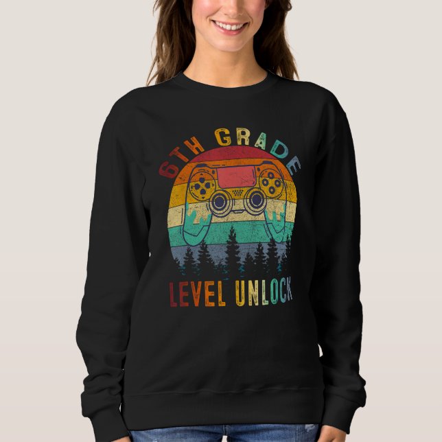6th Grade Level Unlocked Video Game Back to School Sweatshirt (Front)