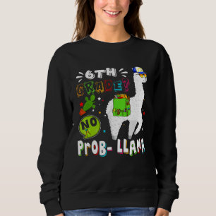 6th Grade No Prob Llama First Day Back To School C Sweatshirt