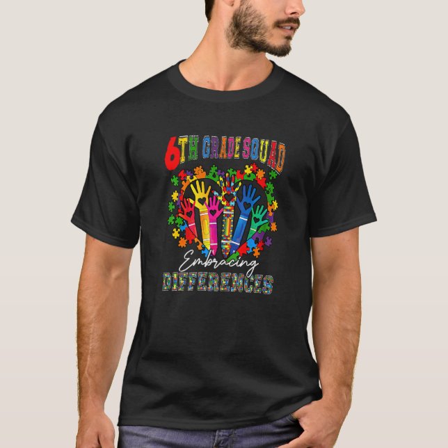 6th Grade Squad Embracing Differences Autism SPED  T-Shirt (Front)