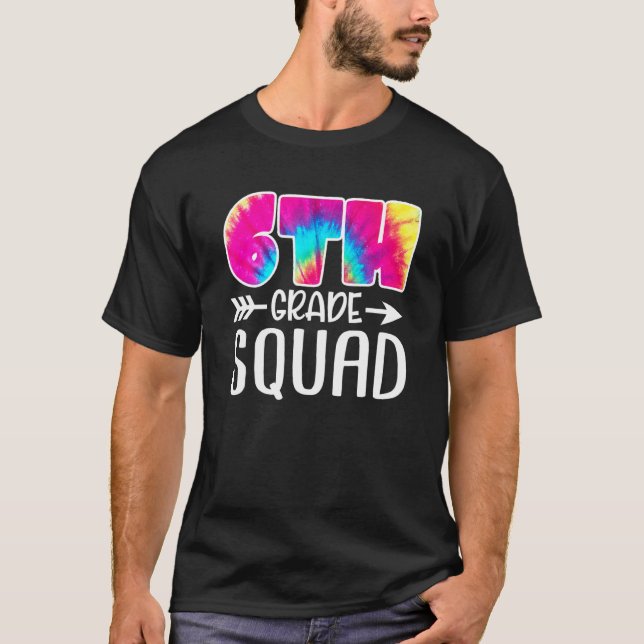 6th Grade Squad Tie Dye Back To School Teacher Stu T-Shirt (Front)