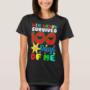 6th Grade Survived 100 Days Of Me for Teacher Chil T-Shirt