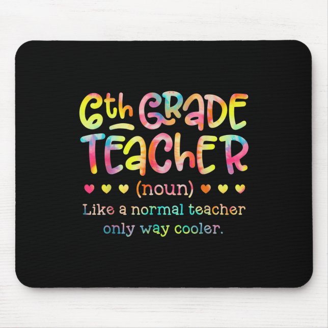 6th Grade Teacher Back To School Funny Definition  Mouse Pad (Front)