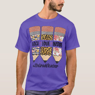 6th Grade Teacher Back To School Teach Love Inspir T-Shirt