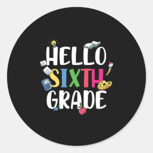 6th Grade Teacher Hello 6th Grade Classic Round Sticker