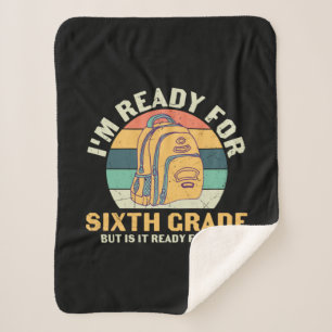 6th Grade Teacher I Am Ready For Sixth Grade Sherpa Blanket