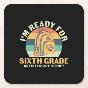 6th Grade Teacher I Am Ready For Sixth Grade Square Paper Coaster