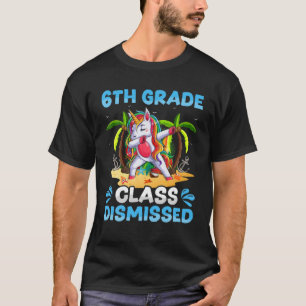 6Th Grade Teacher Student Class Dismissed Unicorn T-Shirt