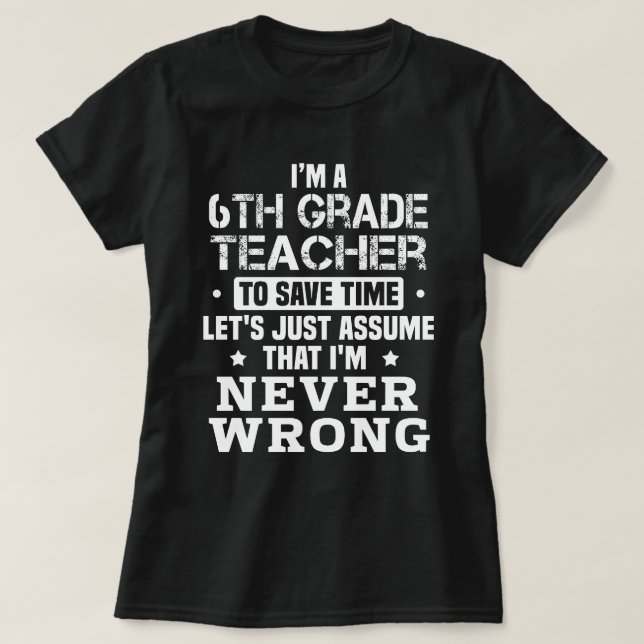 6th Grade Teacher T-Shirt (Design Front)
