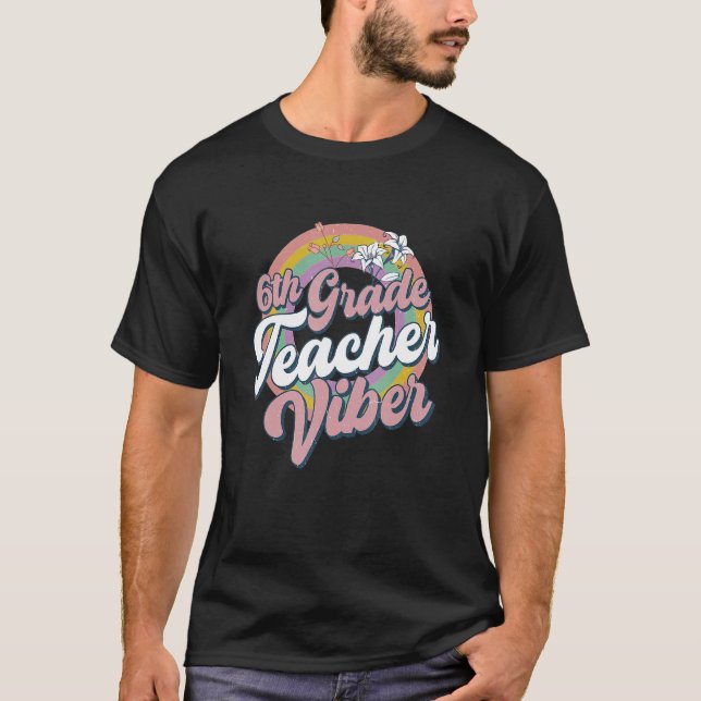6th Grade Teacher Vibes Back To School Sixth Grade T-Shirt (Front)