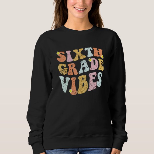 6th Grade Teachers Students  Hippie Sixth Grade Vi Sweatshirt (Front)